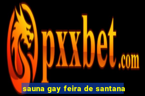 sauna gay feira de santana